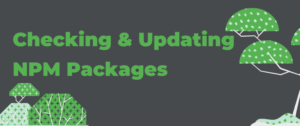Cover image for Checking and Updating NPM Packages